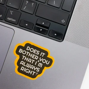 Vinyl Laptop Sticker irregular english text Always right shape with orange 3mm outline round corner and white black text on macbook beside keyboard